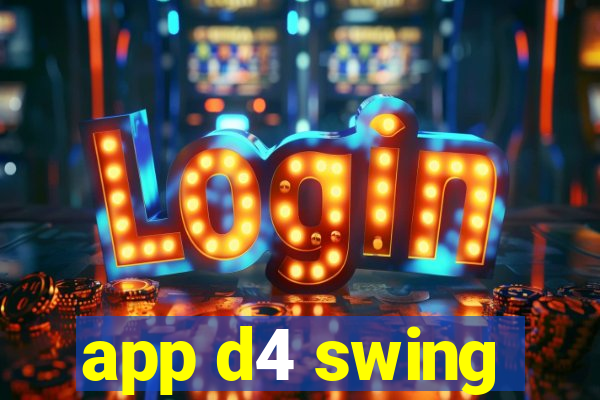 app d4 swing